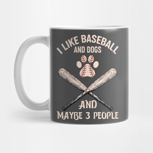 I like baseball and dogs and not many people by Irishtyrant Designs